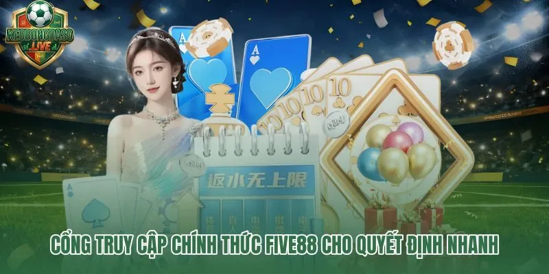 Five88 cổng chính thức và tiêu chí nhận diện nền tảng đáng tin