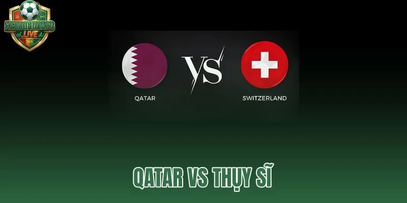 Qatar vs Thụy Sĩ