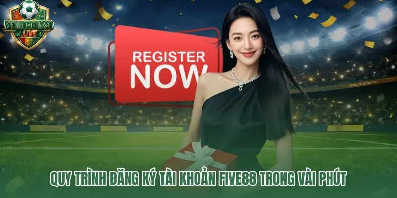 Five88 đăng ký tài khoản nhanh với xác minh đủ và bảo mật rõ