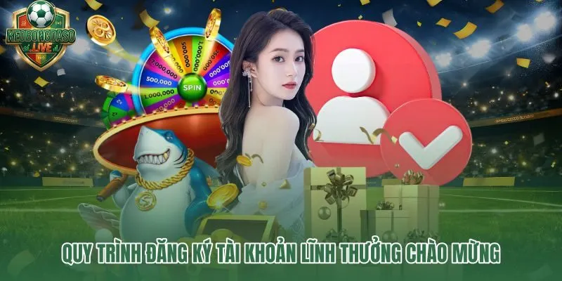 Các bước đăng ký tài khoản nhà cái uy tín và điều kiện thưởng chào mừng