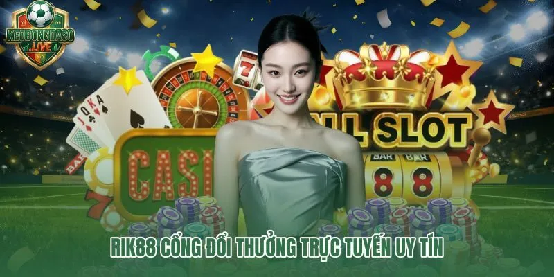Rik88 cổng đổi thưởng uy tín cho người mới bắt đầu