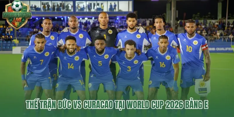 Đức vs Curacao và thế chủ động kiểm soát bóng tại Bảng E