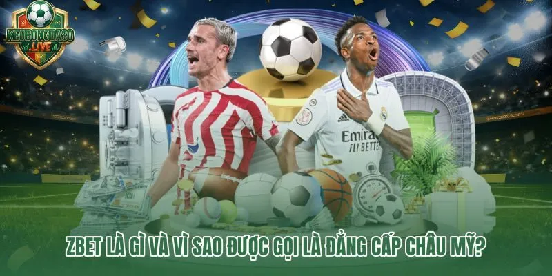 Zbet và phong cách vận hành cá cược thể thao chuẩn châu Mỹ